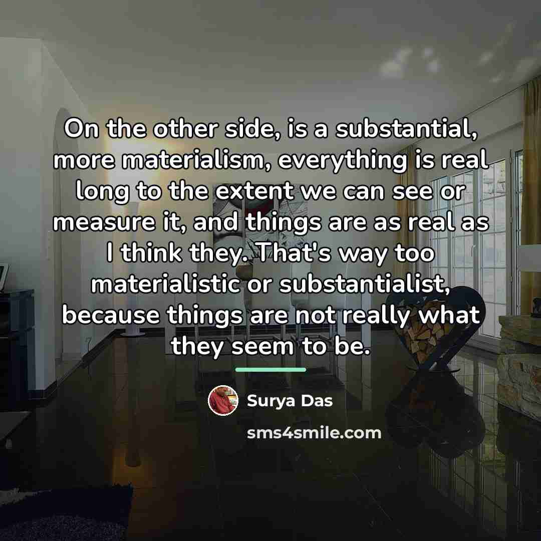 “On the other side, is a substantial, more materialism, everything…” quote by Surya Das