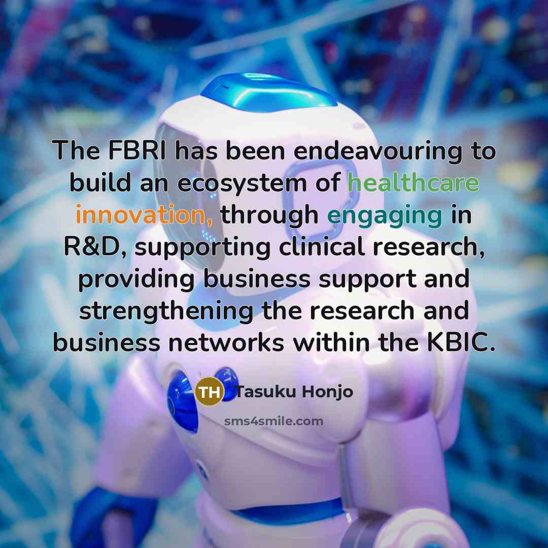 “The FBRI has been endeavouring to build an ecosystem of…” quote by Tasuku Honjo