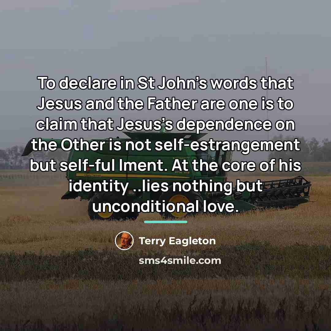 “To declare in St John's words that Jesus and the…” quote by Terry Eagleton
