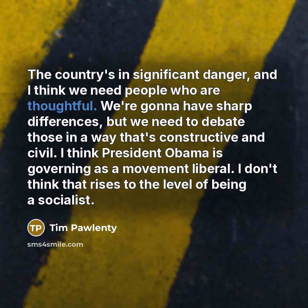 “The country's in significant danger, and I think we need…” quote by Tim Pawlenty