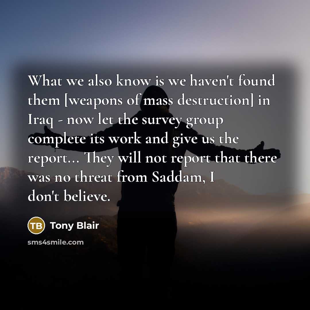 “What we also know is we haven't found them [weapons…” quote by Tony Blair