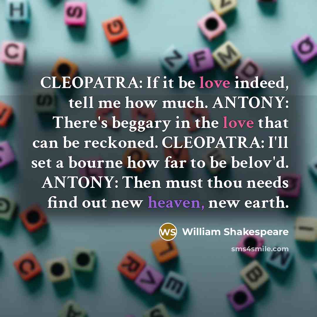 “CLEOPATRA: If it be love indeed, tell me how much.…” quote by William Shakespeare