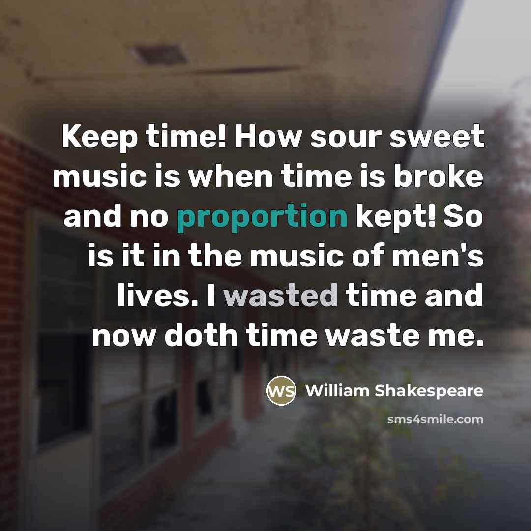 “Keep time! How sour sweet music is when time is…” quote by William Shakespeare