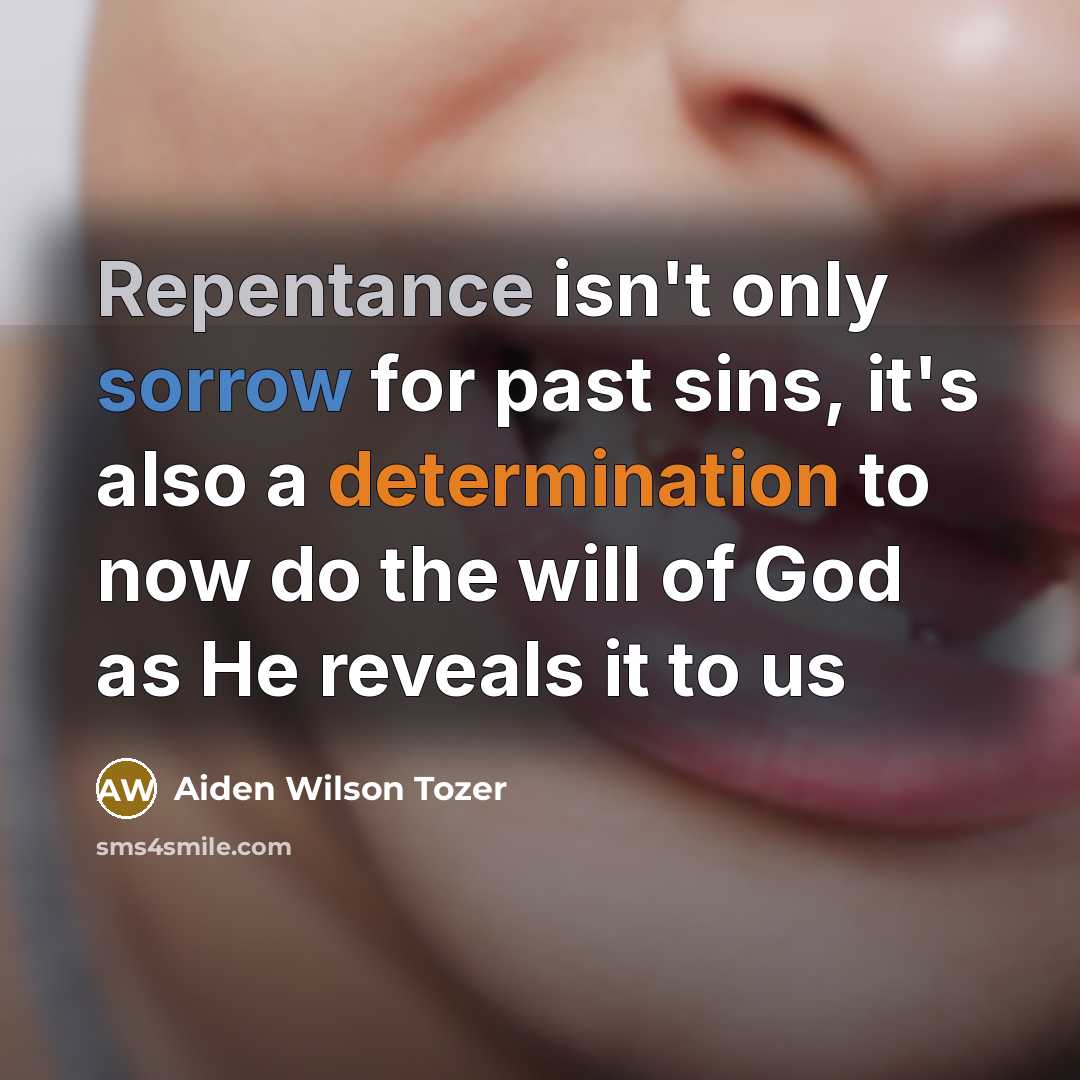 “Repentance isn't only sorrow for past sins, it's also a…” quote by Aiden Wilson Tozer