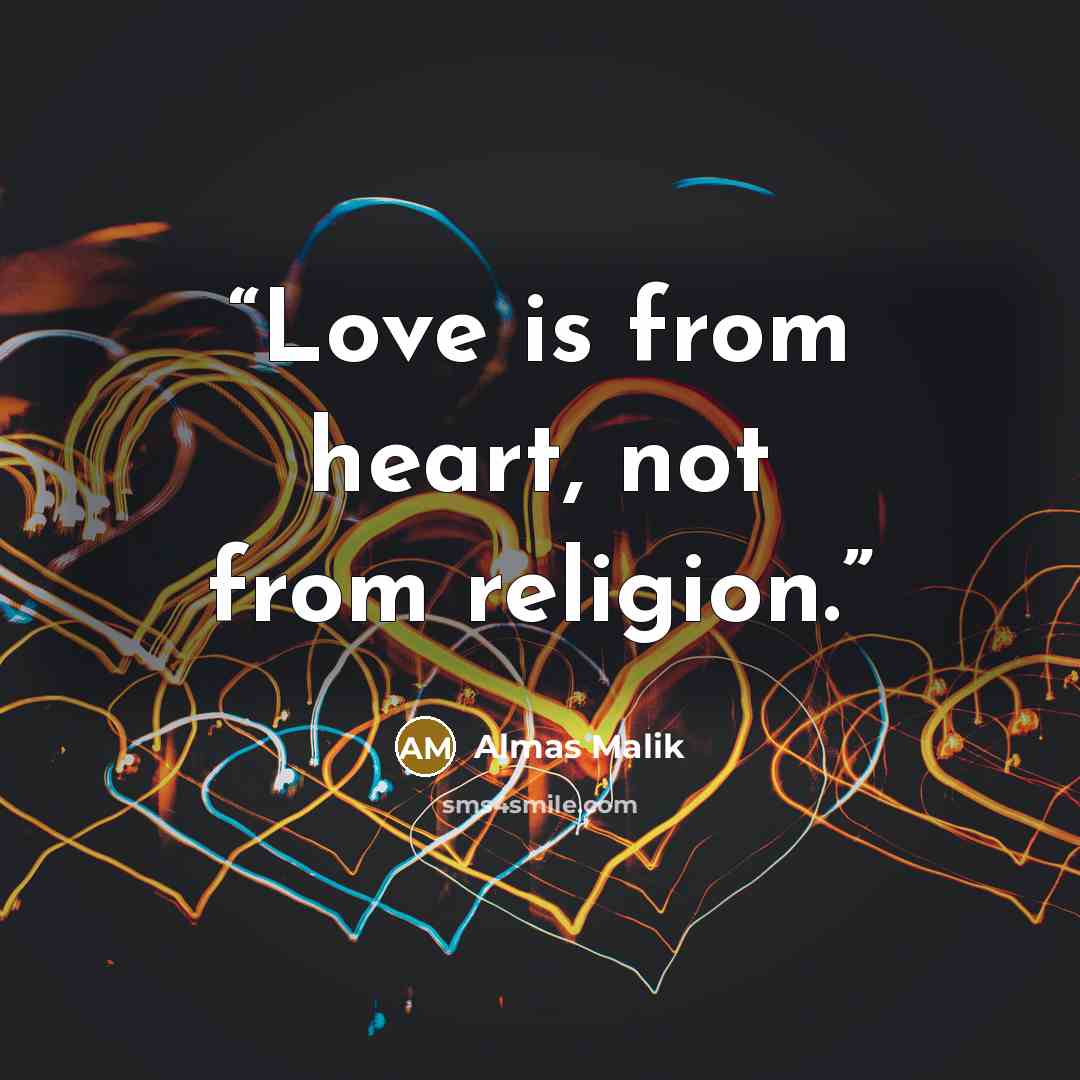 “Love is from heart, not from religion.” quote by Almas Malik