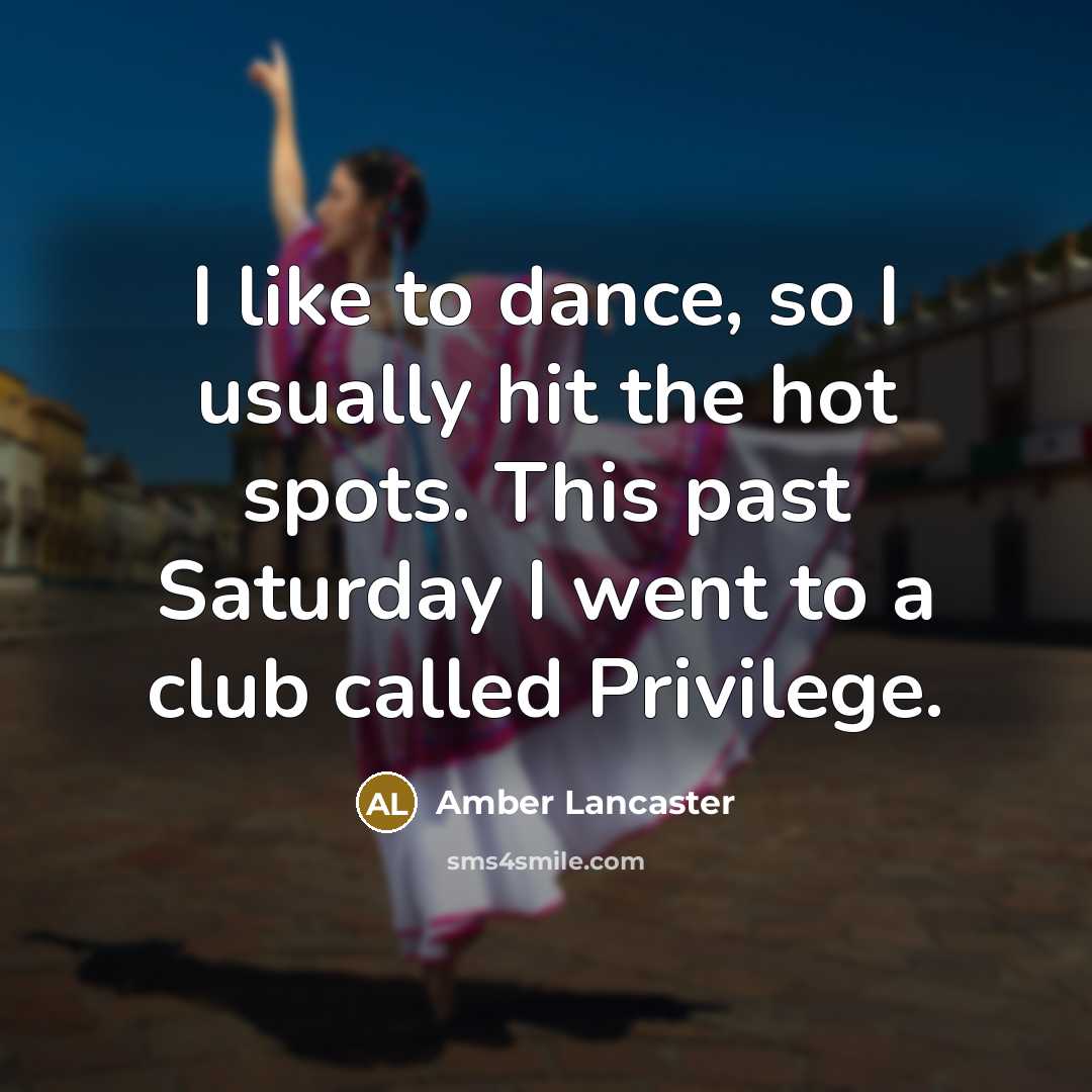 “I like to dance, so I usually hit the hot…” quote by Amber Lancaster