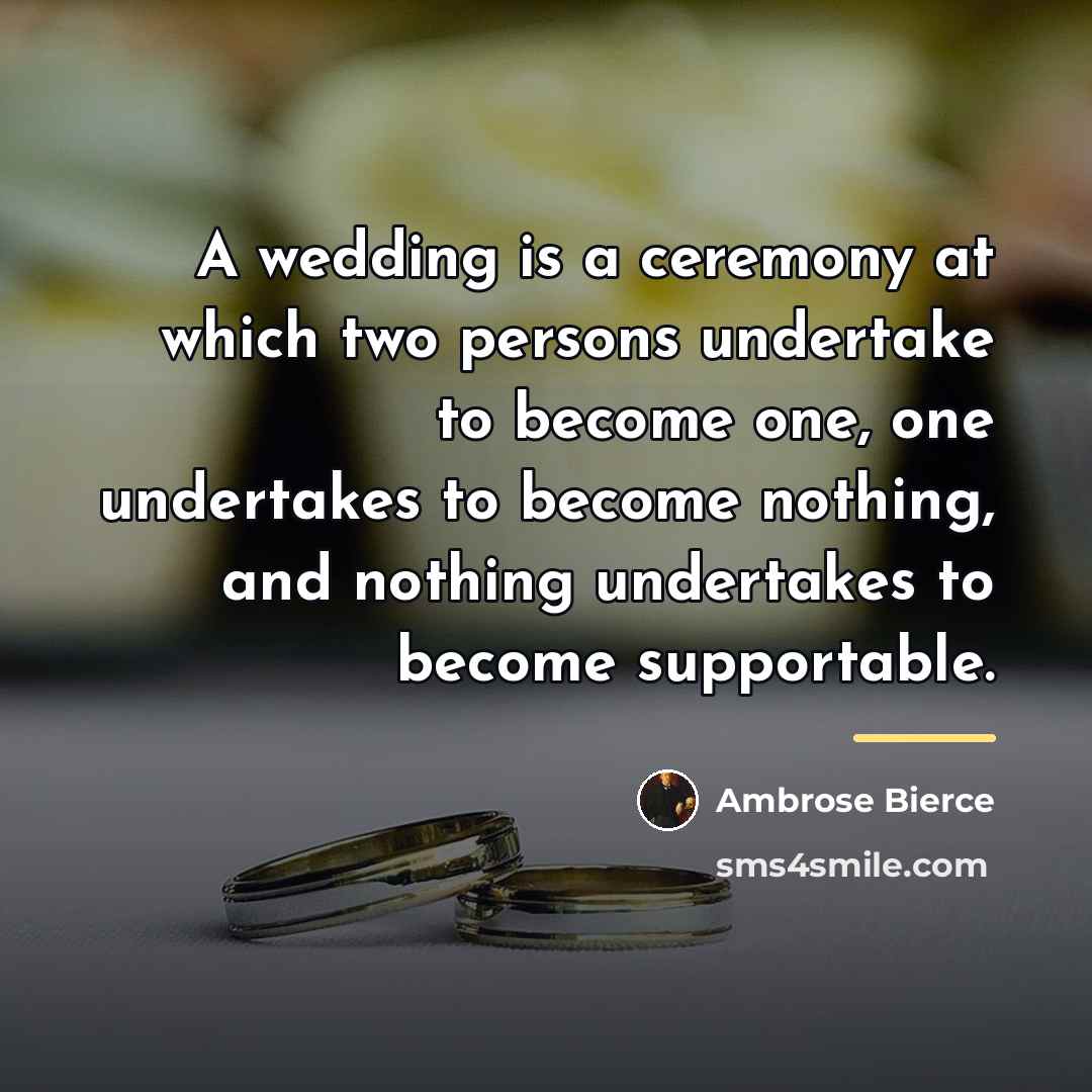 “A wedding is a ceremony at which two persons undertake…” quote by Ambrose Bierce