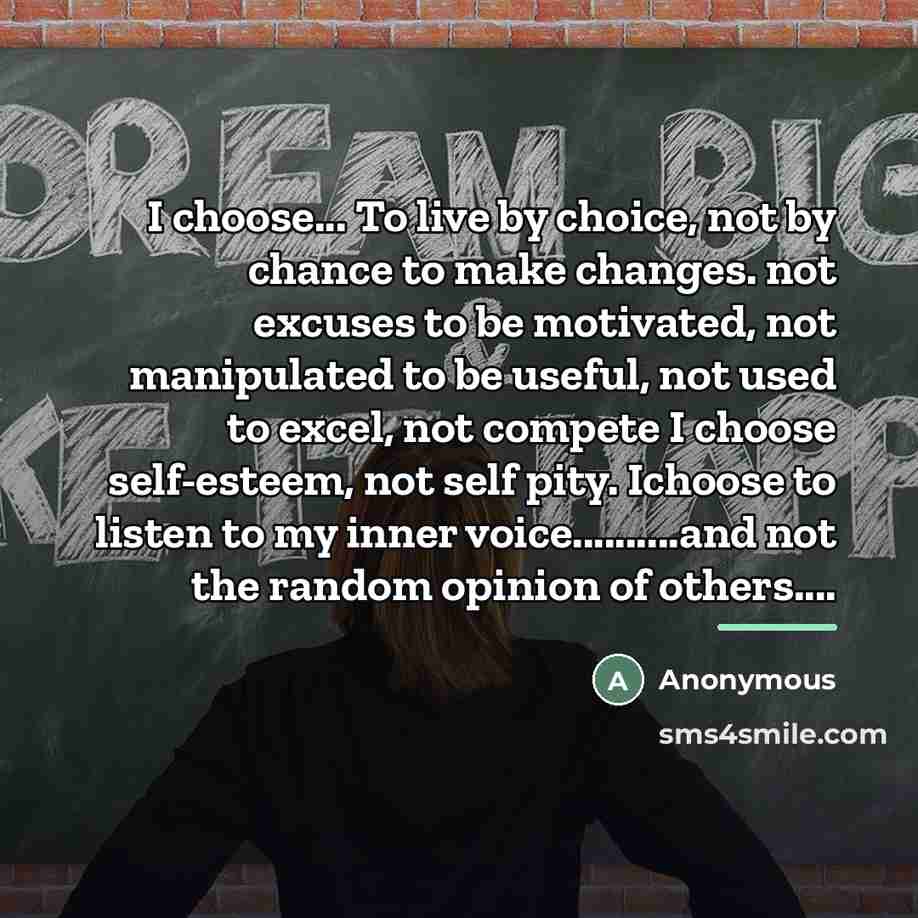 “I choose... To live by choice, not by chance to…” quote by Anonymous