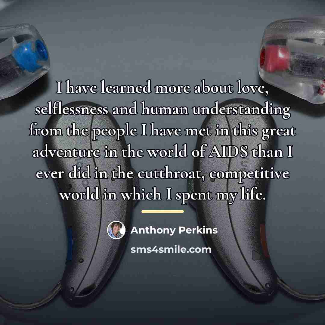 “I have learned more about love, selflessness and human understanding…” quote by Anthony Perkins