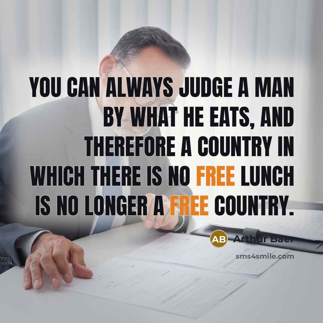 “You can always judge a man by what he eats,…” quote by Arthur Baer