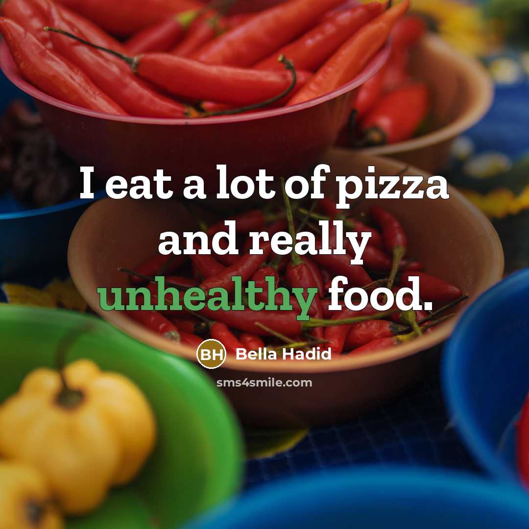 “I eat a lot of pizza and really unhealthy food.…” quote by Bella Hadid
