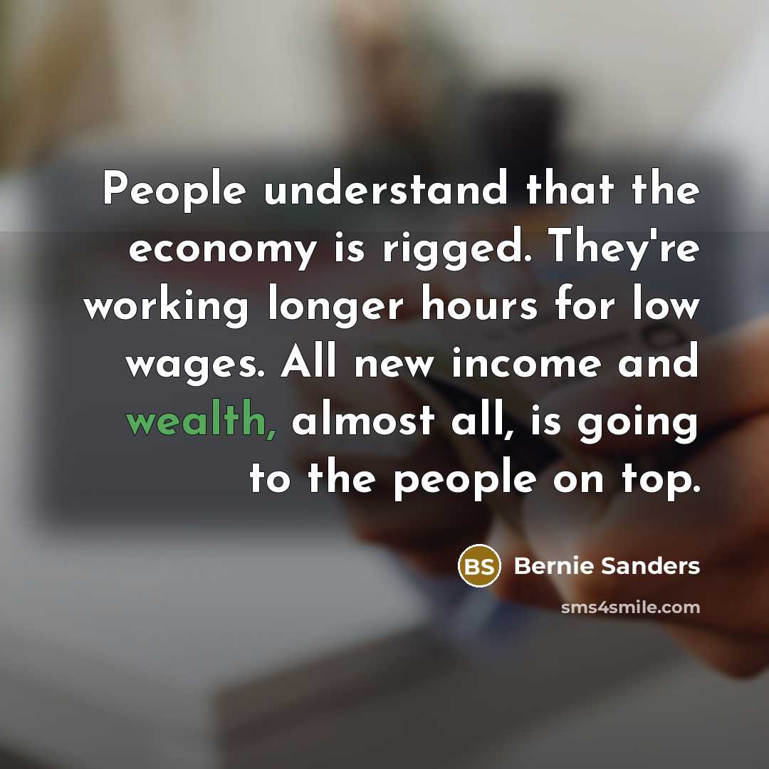 “People understand that the economy is rigged. They're working longer…” quote by Bernie Sanders