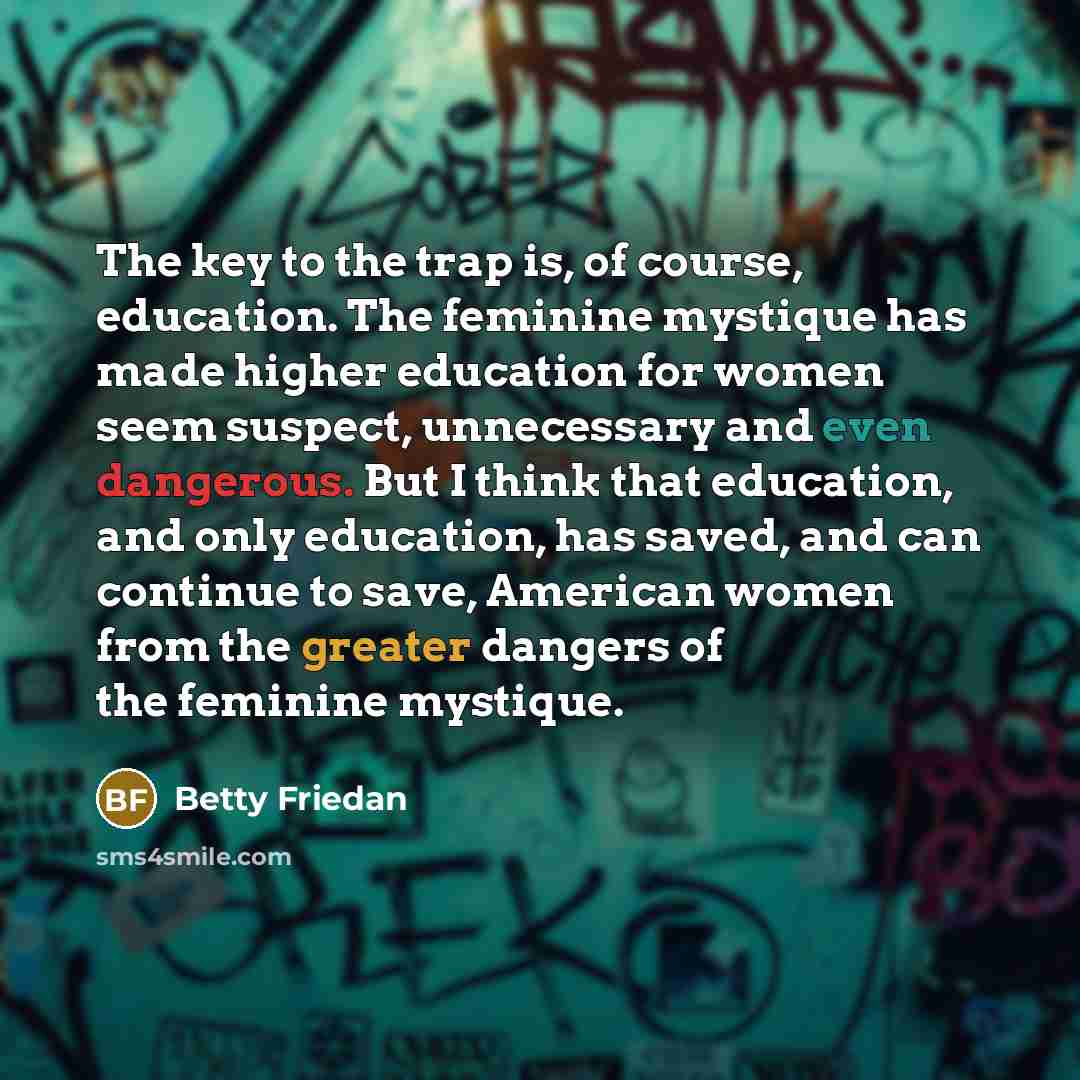“The key to the trap is, of course, education. The…” quote by Betty Friedan