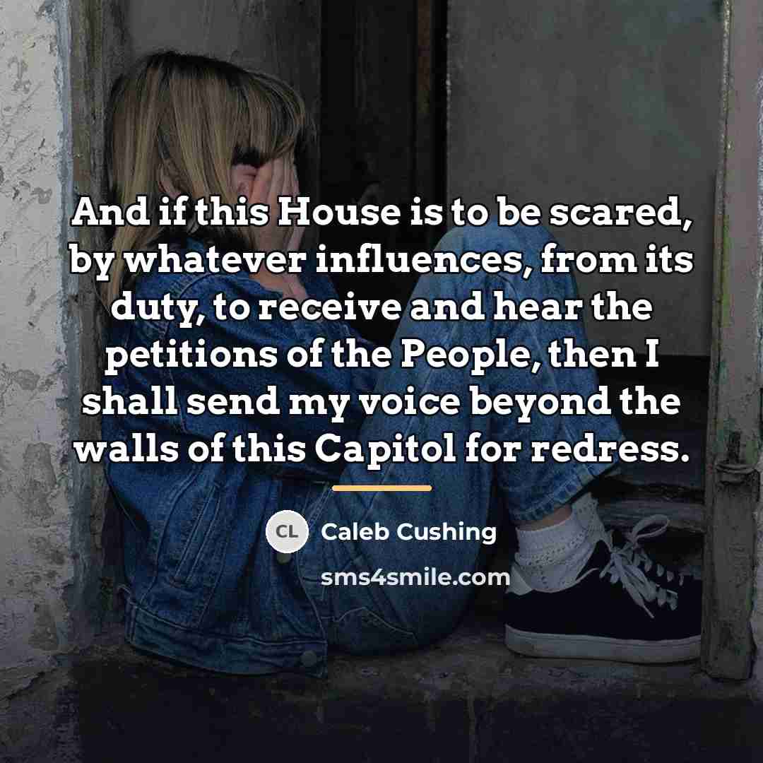 “And if this House is to be scared, by whatever…” quote by Caleb Cushing