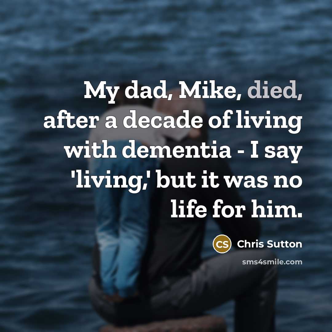 “My dad, Mike, died, after a decade of living with…” quote by Chris Sutton
