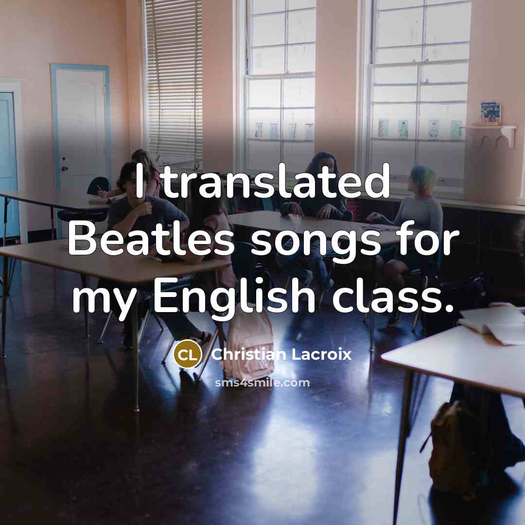 “I translated Beatles songs for my English class.” quote by Christian Lacroix