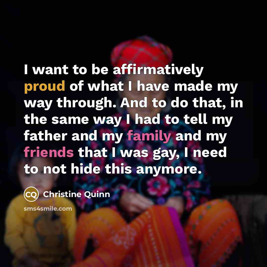 “I want to be affirmatively proud of what I have…” quote by Christine Quinn
