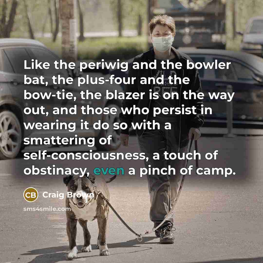 “Like the periwig and the bowler bat, the plus-four and…” quote by Craig Brown