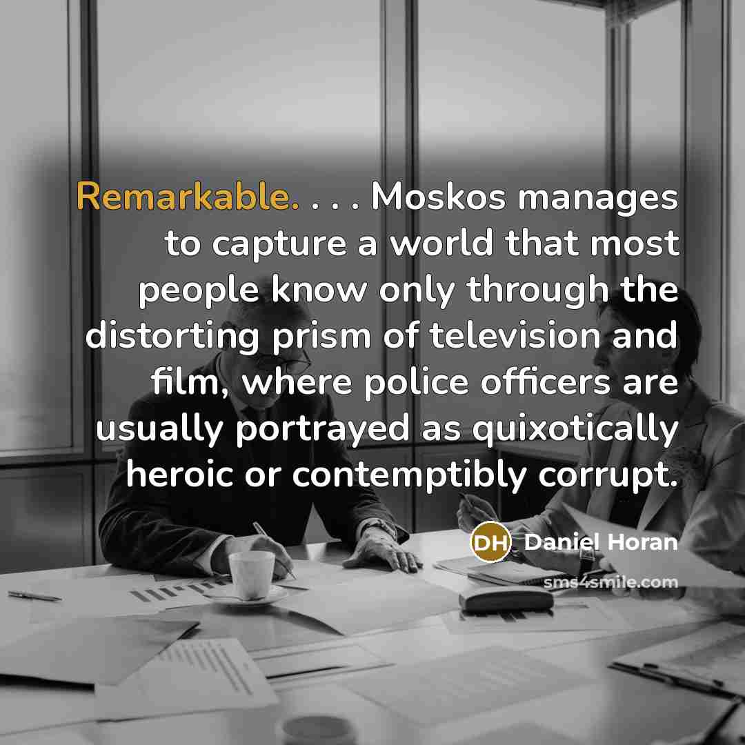“Remarkable. . . . Moskos manages to capture a world…” quote by Daniel Horan