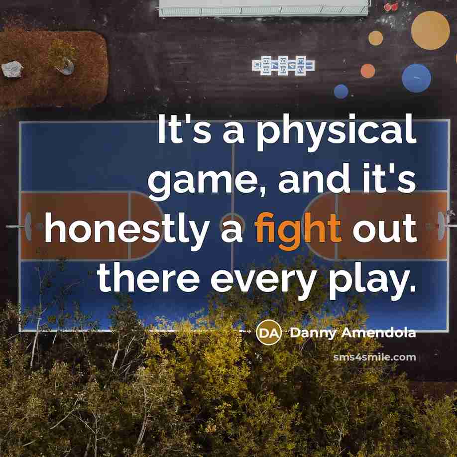 “It's a physical game, and it's honestly a fight out…” quote by Danny Amendola