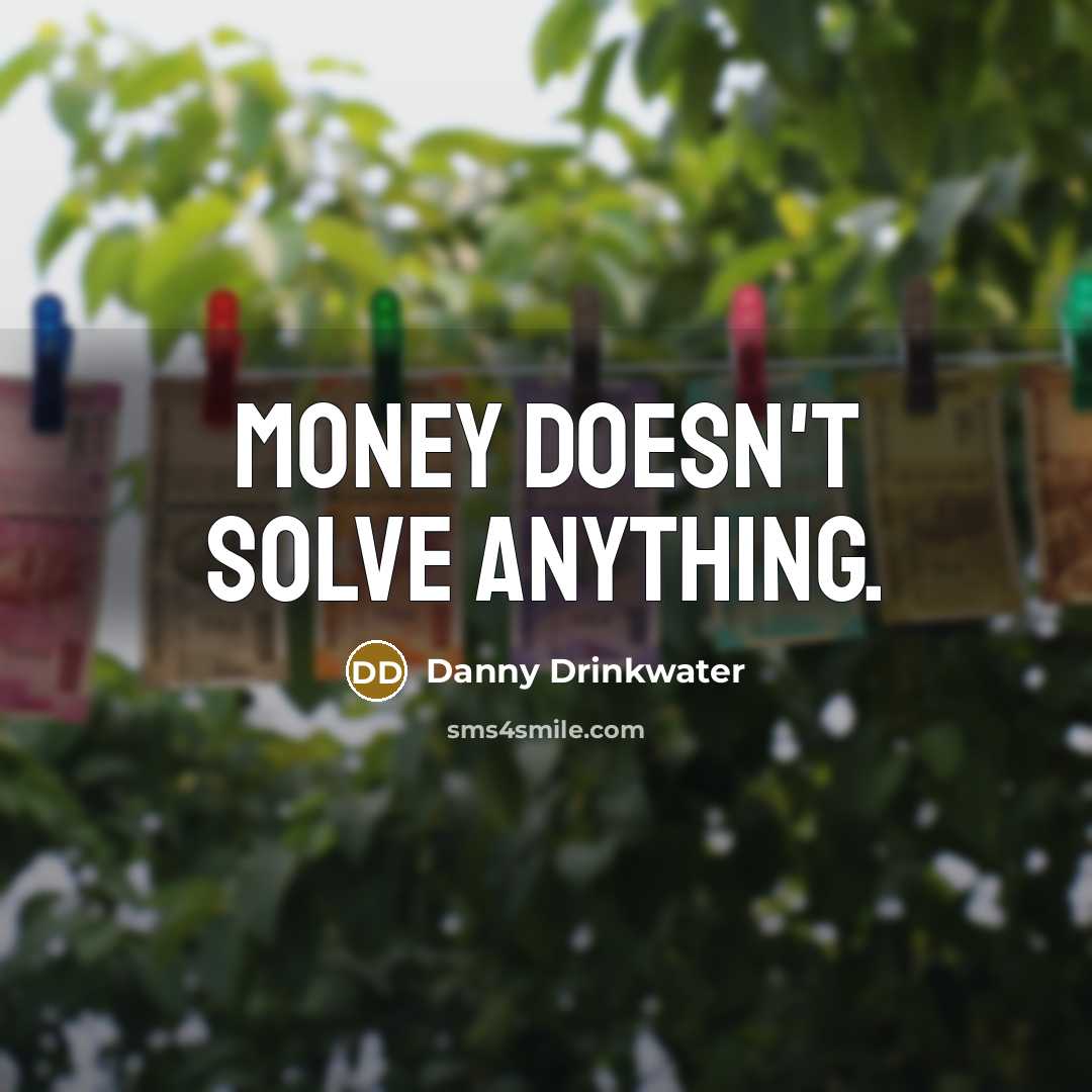 “Money doesn't solve anything.…” quote by Danny Drinkwater