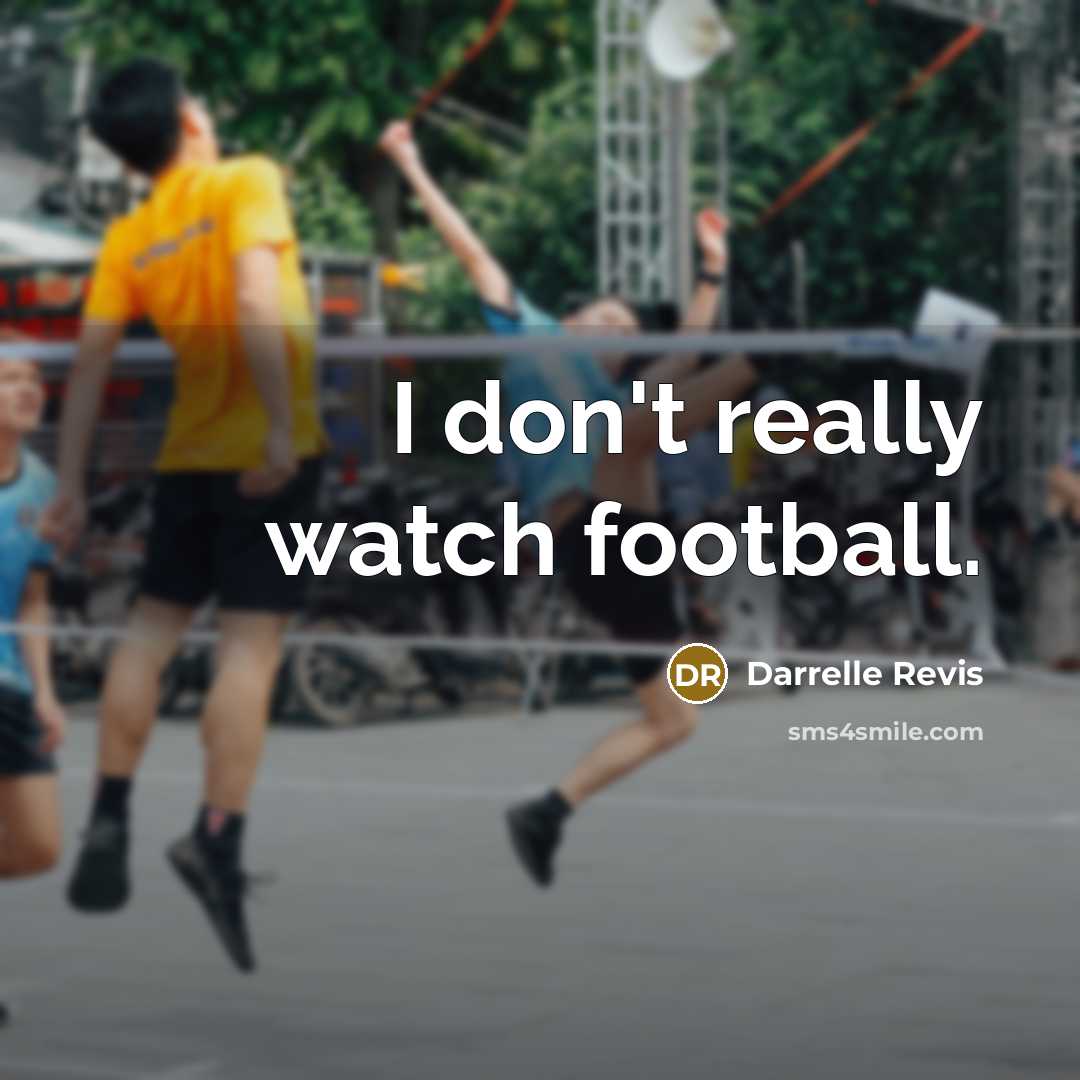 “I don't really watch football.…” quote by Darrelle Revis