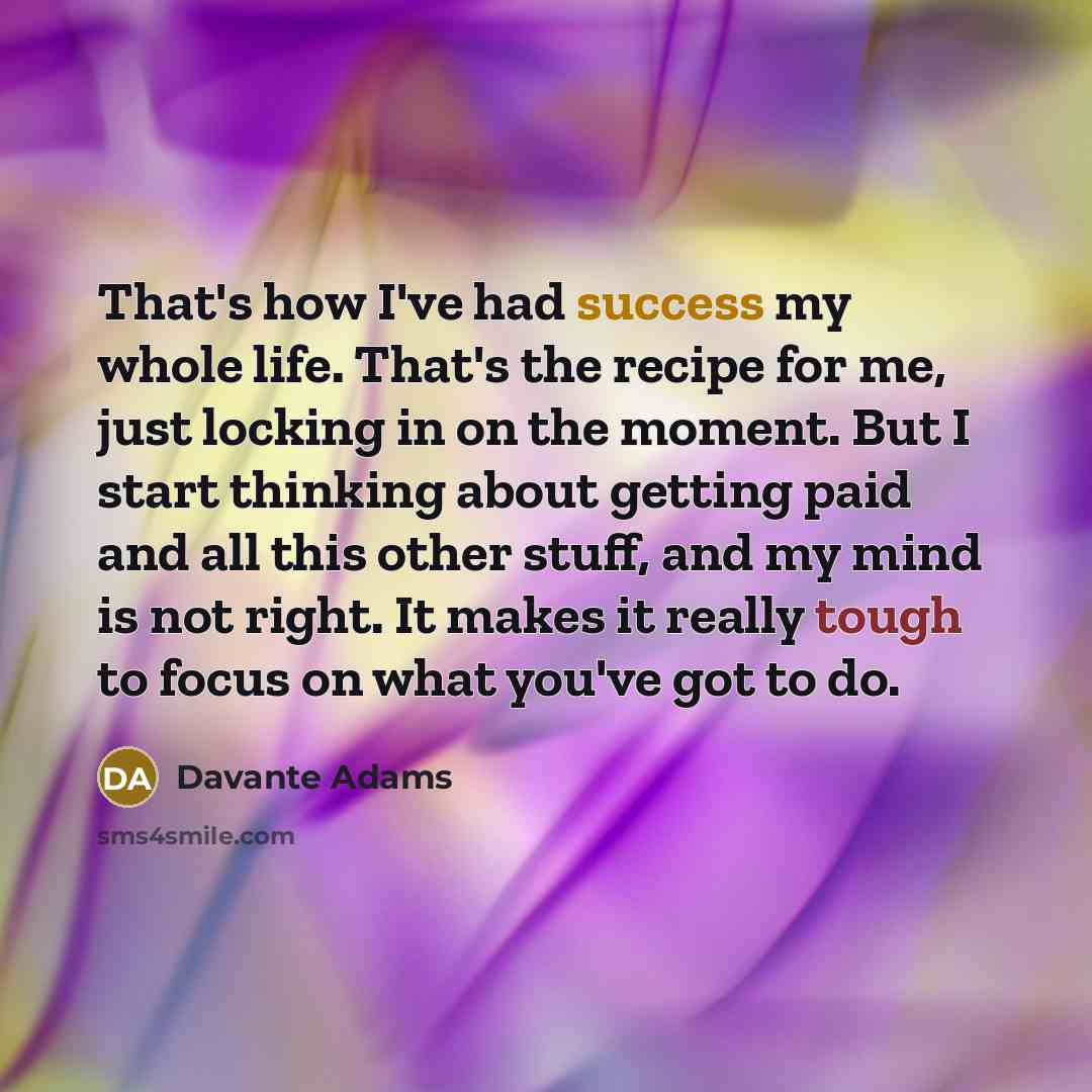 “That's how I've had success my whole life. That's the…” quote by Davante Adams