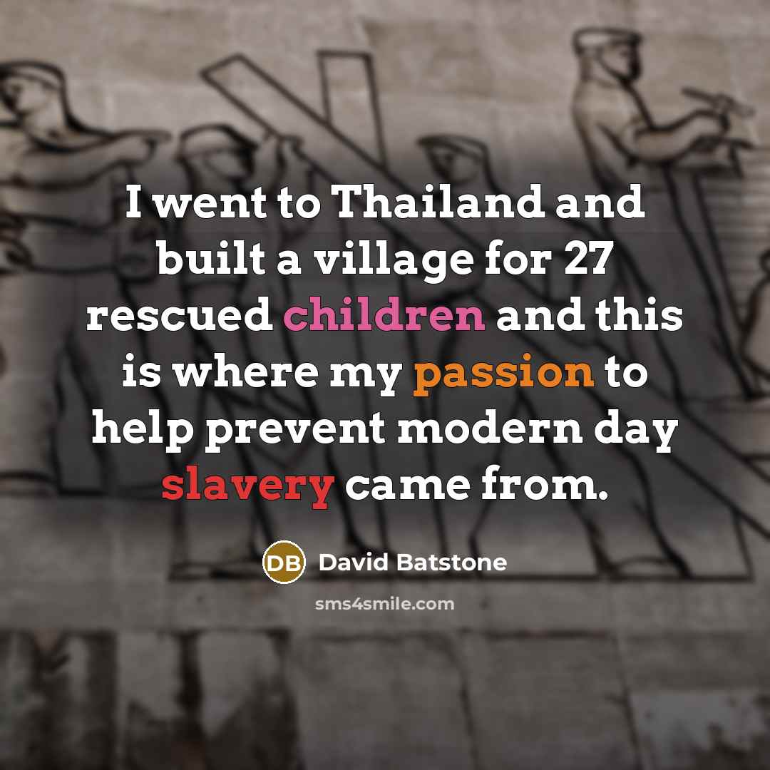 “I went to Thailand and built a village for 27…” quote by David Batstone