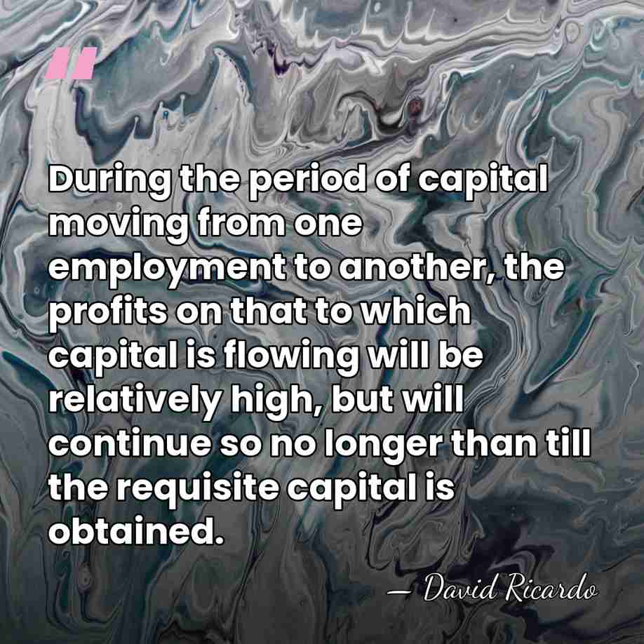 During the period of capital moving from one employment to another, the&hellip; - David Ricardo