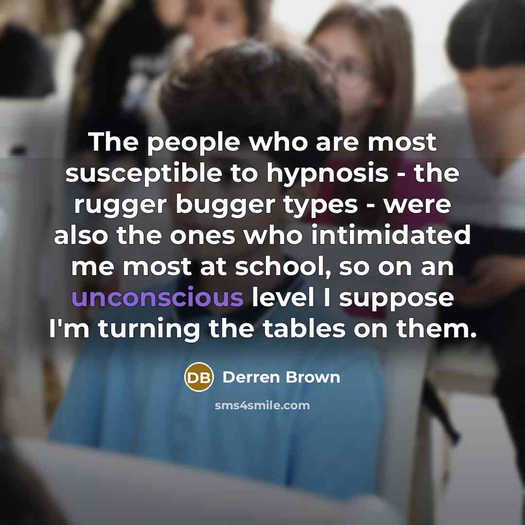 “The people who are most susceptible to hypnosis - the…” quote by Derren Brown
