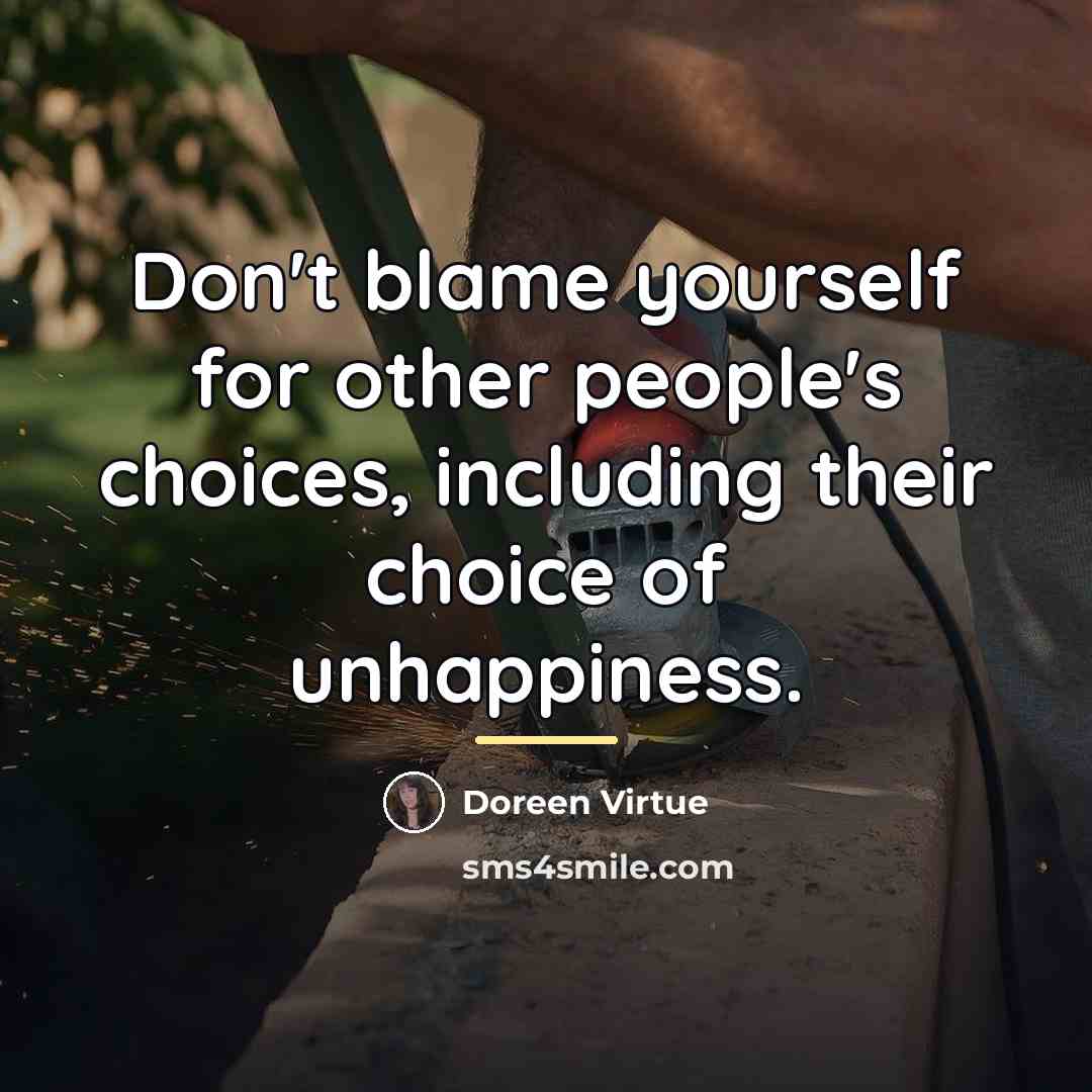“Don't blame yourself for other people's choices, including their choice…” quote by Doreen Virtue