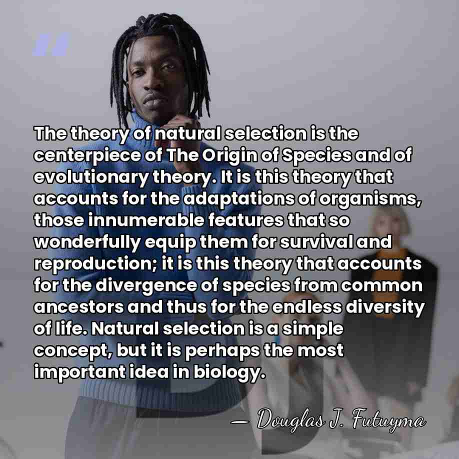 The theory of natural selection is the centerpiece of The Origin of&hellip; - Douglas J. Futuyma