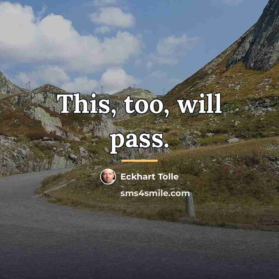 “This, too, will pass.…” quote by Eckhart Tolle