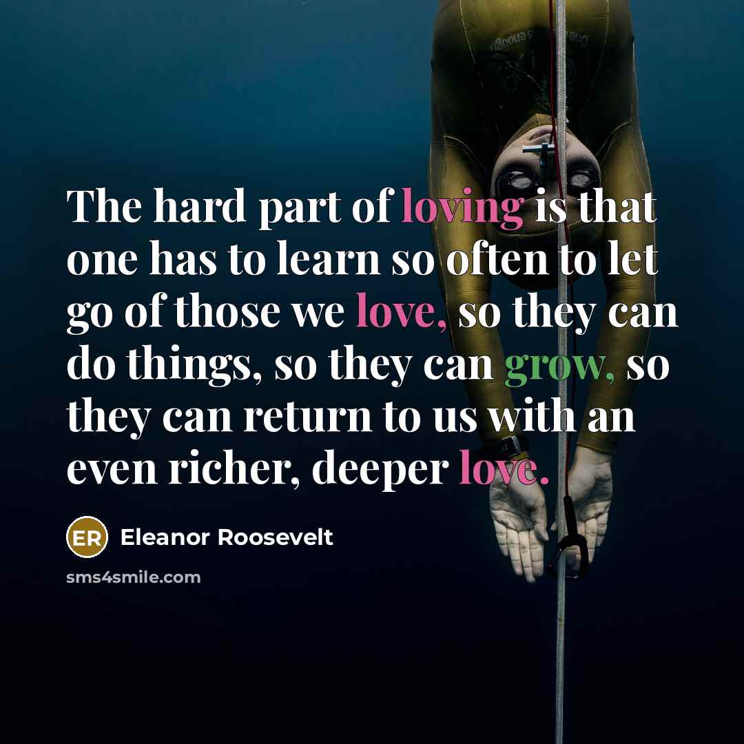 “The hard part of loving is that one has to…” quote by Eleanor Roosevelt