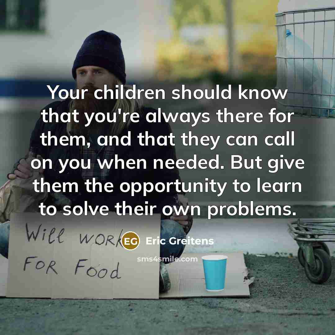 “Your children should know that you're always there for them,…” quote by Eric Greitens