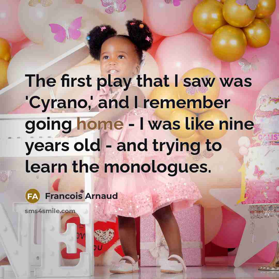 “The first play that I saw was 'Cyrano,' and I…” quote by Francois Arnaud