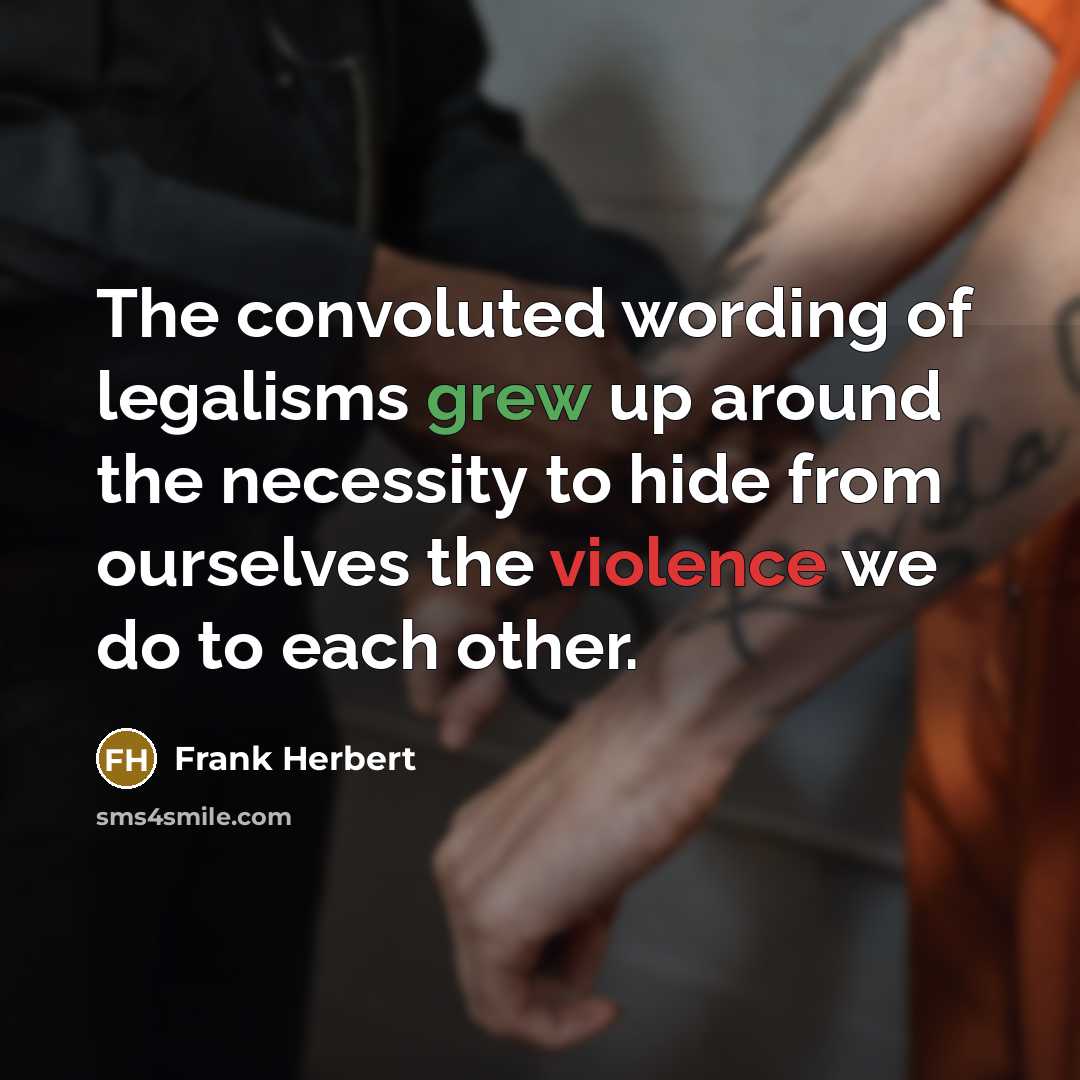 “The convoluted wording of legalisms grew up around the necessity…” quote by Frank Herbert
