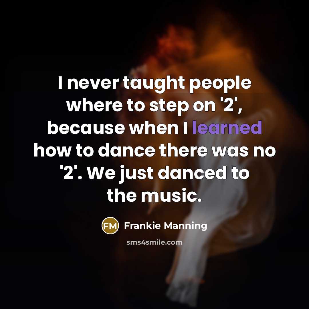 “I never taught people where to step on '2', because…” quote by Frankie Manning