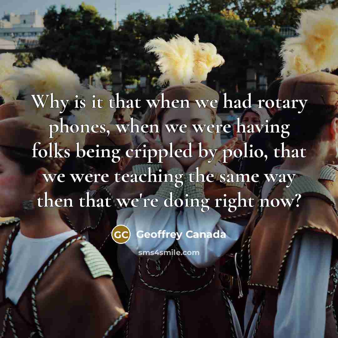 “Why is it that when we had rotary phones, when…” quote by Geoffrey Canada