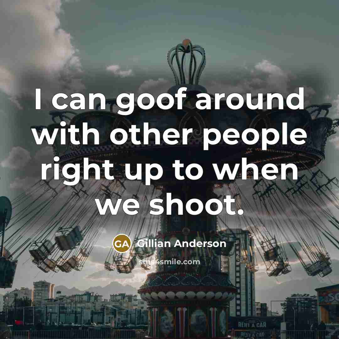 “I can goof around with other people right up to…” quote by Gillian Anderson