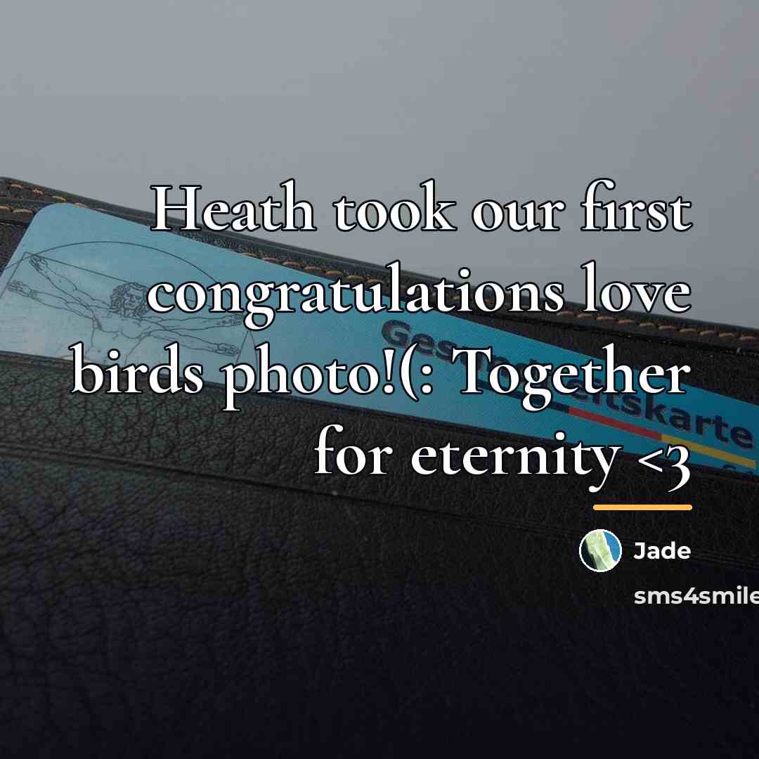 “Heath took our first congratulations love birds photo!(: Together for…” quote by Jade