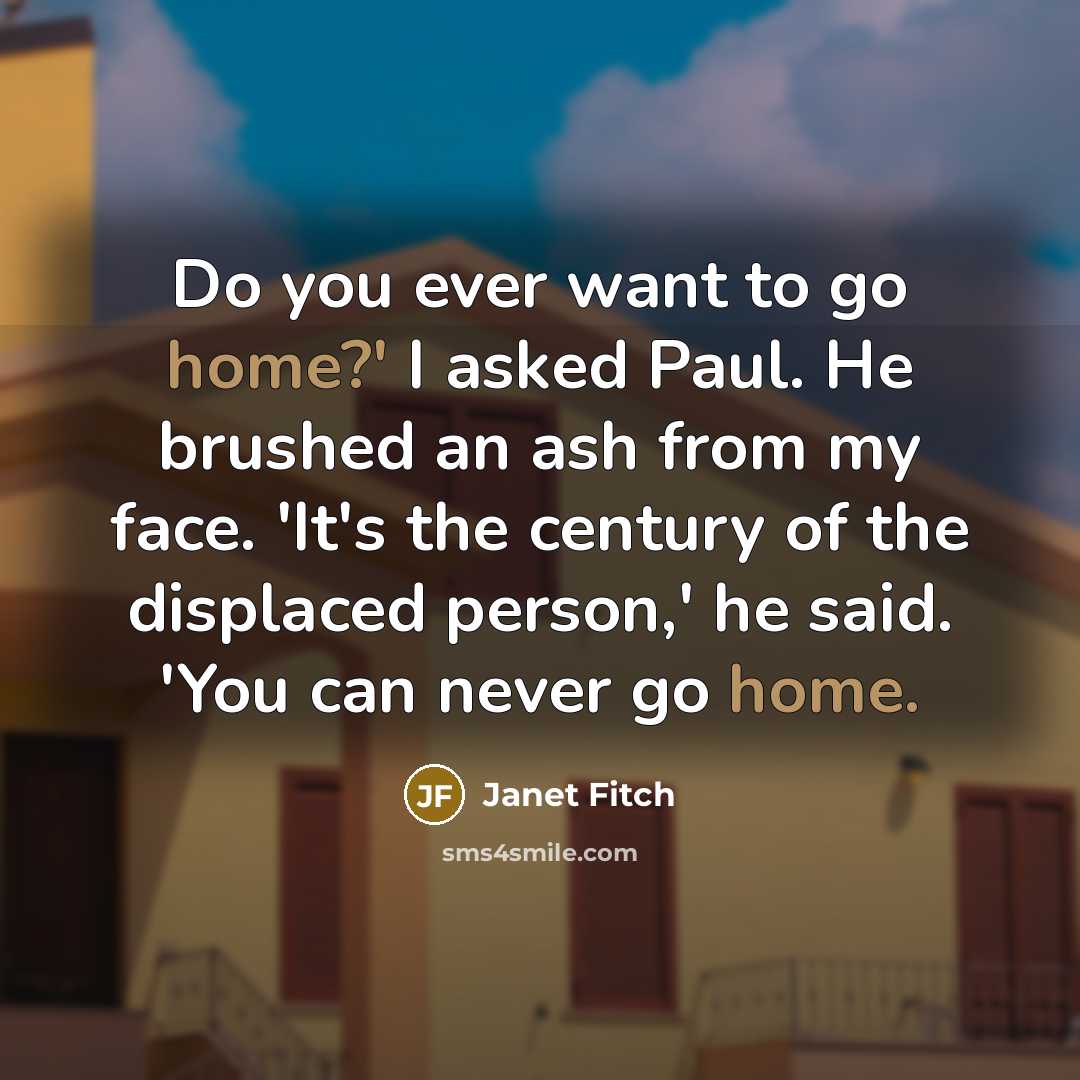 “Do you ever want to go home?' I asked Paul.…” quote by Janet Fitch