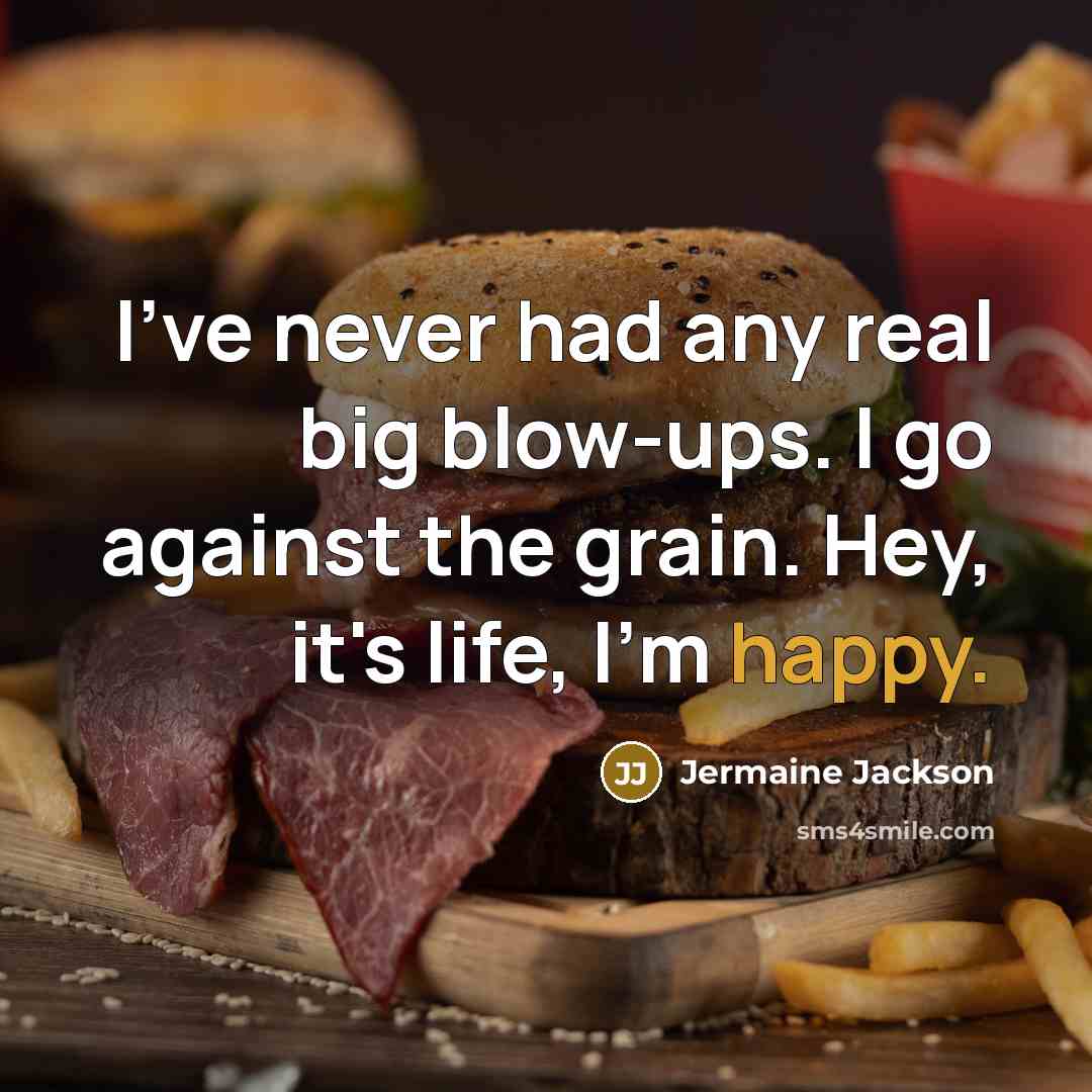 “I've never had any real big blow-ups. I go against…” quote by Jermaine Jackson