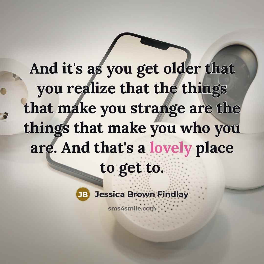 “And it's as you get older that you realize that…” quote by Jessica Brown Findlay