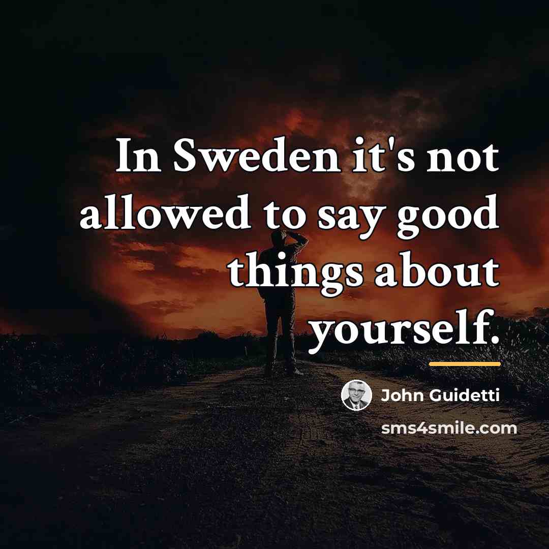 “In Sweden it's not allowed to say good things about…” quote by John Guidetti