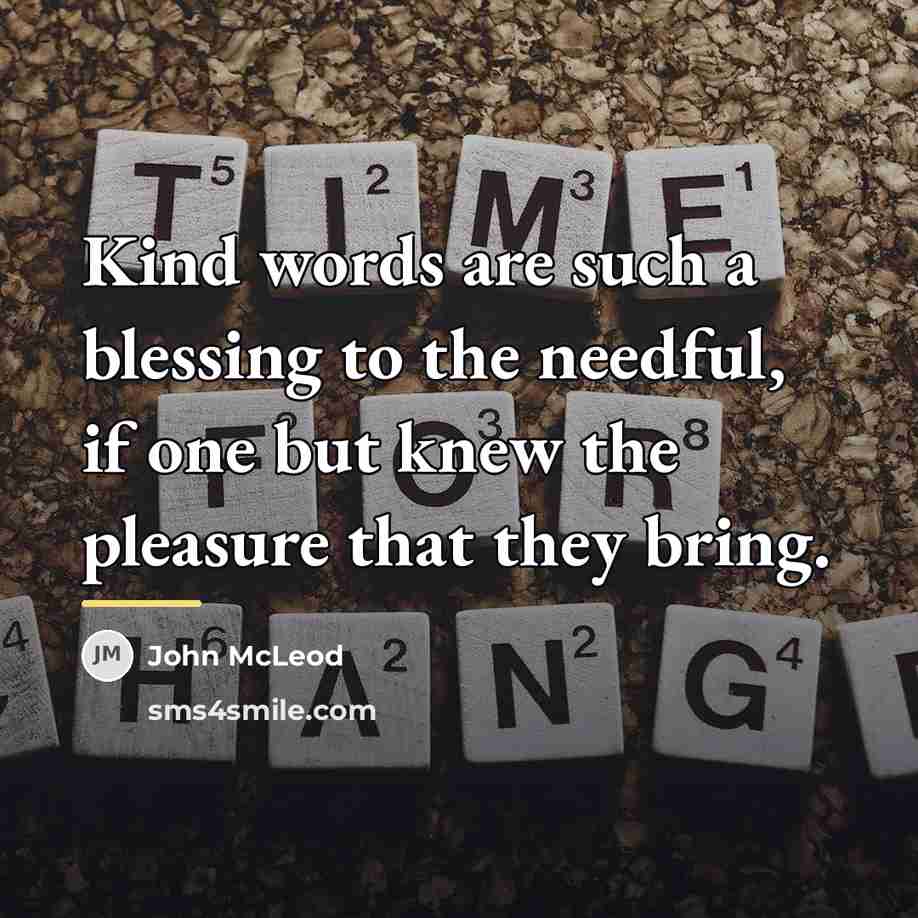 “Kind words are such a blessing to the needful, if…” quote by John McLeod