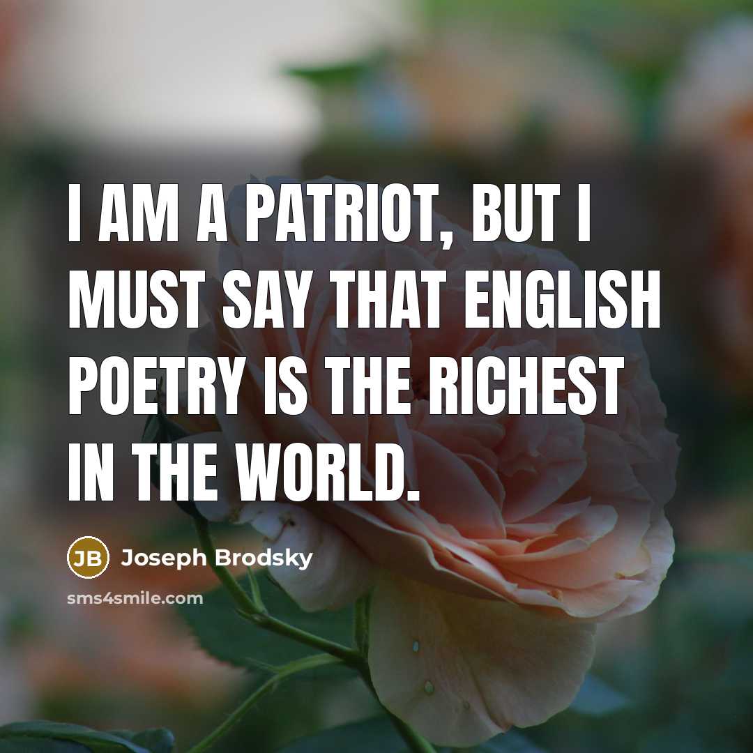 “I am a patriot, but I must say that English…” quote by Joseph Brodsky