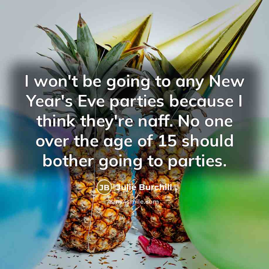 “I won't be going to any New Year's Eve parties…” quote by Julie Burchill
