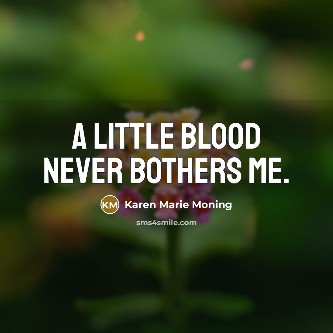 “A little blood never bothers me.…” quote by Karen Marie Moning