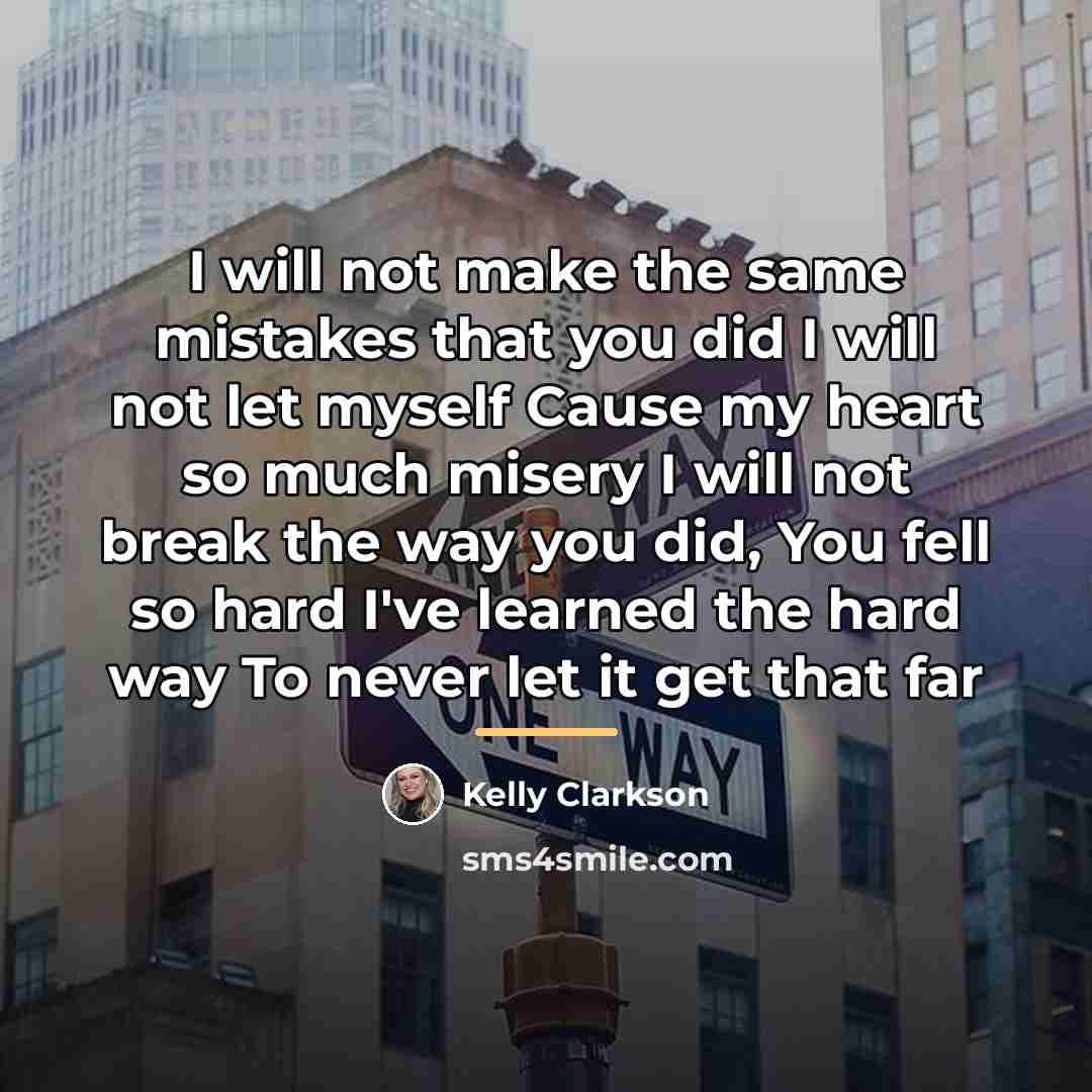 “I will not make the same mistakes that you did…” quote by Kelly Clarkson
